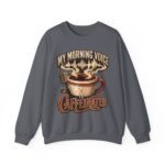 Caffeinated Crewneck Sweatshirt — “My Morning Voice Is Caffeinated” Coffee + Microphone Graphic