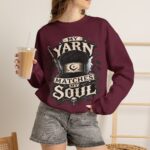 Knitting Sweatshirt — “My Yarn Matches My Soul” Cottagecore Pullover