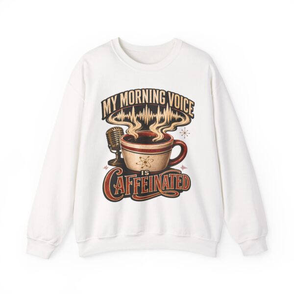 Caffeinated Crewneck Sweatshirt — “My Morning Voice Is Caffeinated” Coffee + Microphone Graphic