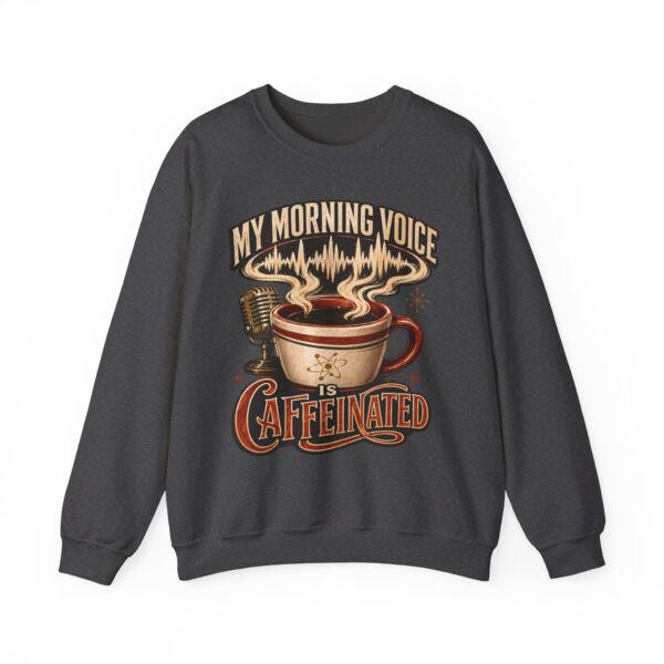 Caffeinated Crewneck Sweatshirt — “My Morning Voice Is Caffeinated” Coffee + Microphone Graphic