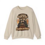 Coffee Raccoon Sweatshirt — "I Need Coffee Not Commentary" Cozy Crewneck