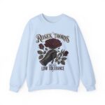 Crewneck Sweatshirt - Roses, Thorns and Very Low Tolerance Graphic