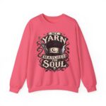 Knitting Sweatshirt — “My Yarn Matches My Soul” Cottagecore Pullover