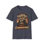 I Need Coffee Not Commentary Raccoon T-Shirt — Funny Coffee Lover Graphic Tee