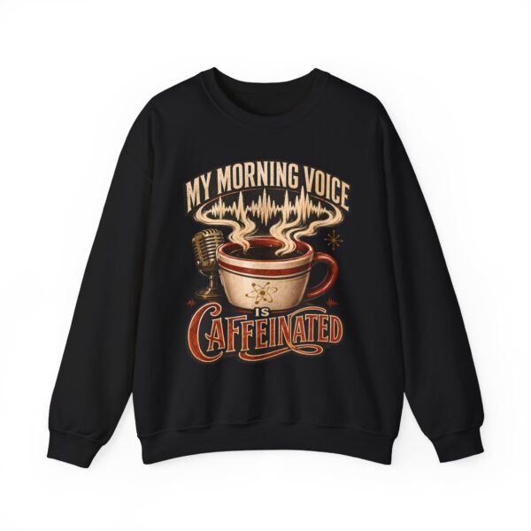 Caffeinated Crewneck Sweatshirt — “My Morning Voice Is Caffeinated” Coffee + Microphone Graphic