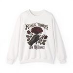 Crewneck Sweatshirt - Roses, Thorns and Very Low Tolerance Graphic