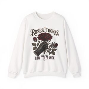 Crewneck Sweatshirt - Roses, Thorns and Very Low Tolerance Graphic
