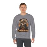 Coffee Raccoon Sweatshirt — "I Need Coffee Not Commentary" Cozy Crewneck