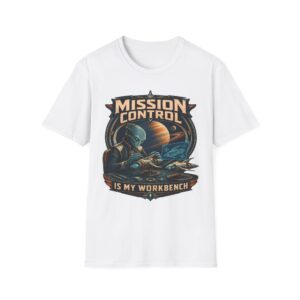 Mission Control T-Shirt — 'Mission Control is My Workbench' Retro Space Workshop Tee