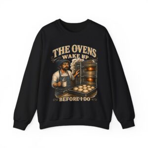 Baker Crewneck Sweatshirt — "The Ovens Wake Up Before I Do" Vintage Bakery Sweatshirt