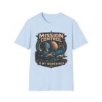 Mission Control T-Shirt — 'Mission Control is My Workbench' Retro Space Workshop Tee
