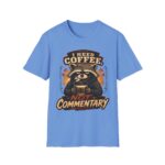 I Need Coffee Not Commentary Raccoon T-Shirt — Funny Coffee Lover Graphic Tee