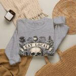 Eat Local Stay Cautious skull illustration Sweatshirt | botanical apothecary design