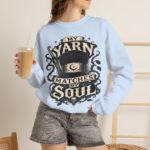 Knitting Sweatshirt — “My Yarn Matches My Soul” Cottagecore Pullover