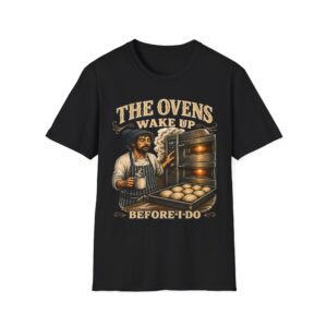 Baker's Tee — "The Ovens Wake Up Before I Do" Graphic T-Shirt