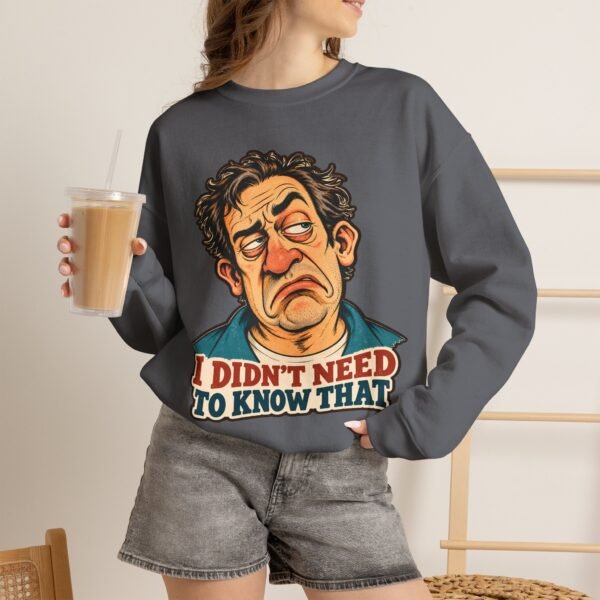 I Didn't Need To Know That Crewneck Sweatshirt — Funny Retro Sarcastic Graphic Sweatshirt