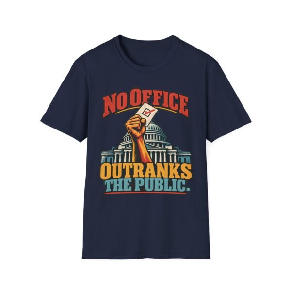 No Office Outranks The Public T-Shirt — Political Voter Rights Tee