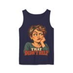 That Didn’t Help Tank Top — Funny Retro Sarcastic Graphic Vest