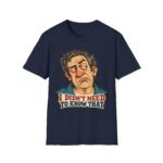 Funny Sarcastic T-Shirt — "I Didn’t Need To Know That" Cartoon Face Tee