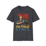 The Term Ends, The Public Stays T-Shirt — Political Statement Tee