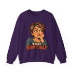 Crewneck Sweatshirt – "That Didn’t Help" Retro Sarcastic Graphic