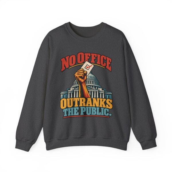 Crewneck Sweatshirt — "No Office Outranks the Public" Protest Graphic