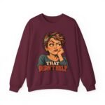Crewneck Sweatshirt – "That Didn’t Help" Retro Sarcastic Graphic