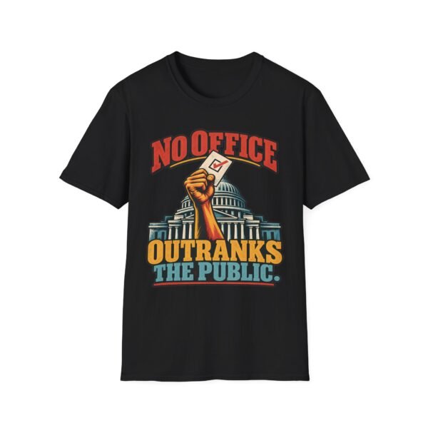 No Office Outranks The Public T-Shirt — Political Voter Rights Tee