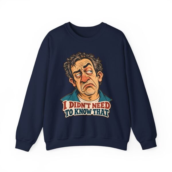 I Didn't Need To Know That Crewneck Sweatshirt — Funny Retro Sarcastic Graphic Sweatshirt