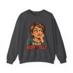 Crewneck Sweatshirt – "That Didn’t Help" Retro Sarcastic Graphic