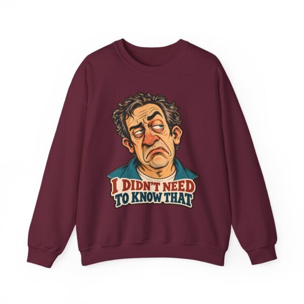 I Didn't Need To Know That Crewneck Sweatshirt — Funny Retro Sarcastic Graphic Sweatshirt