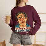 I Didn't Need To Know That Crewneck Sweatshirt — Funny Retro Sarcastic Graphic Sweatshirt