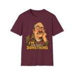 T-Shirt — "I’m Here and That’s Something" Funny Grumpy Grandpa Graphic Tee