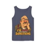 I’m Here And That’s Something Tank Top — Funny Sarcastic Vintage Dad Graphic Tank