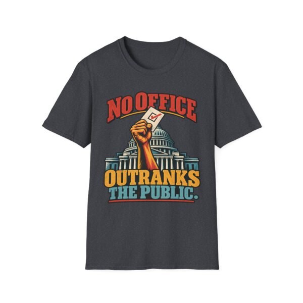 No Office Outranks The Public T-Shirt — Political Voter Rights Tee