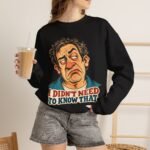 I Didn't Need To Know That Crewneck Sweatshirt — Funny Retro Sarcastic Graphic Sweatshirt