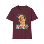 Funny Sarcastic T-Shirt — "I Didn’t Need To Know That" Cartoon Face Tee