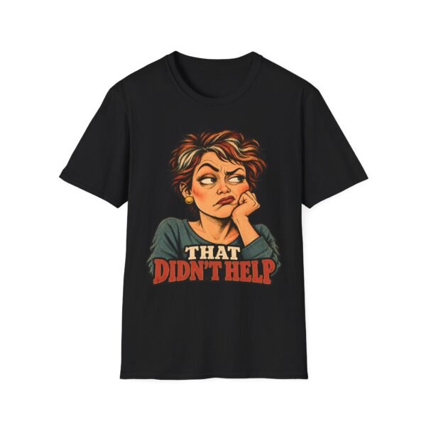 That Didn’t Help T-Shirt — Sassy Retro Woman Graphic Tee