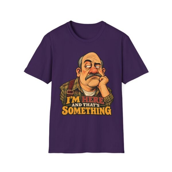 T-Shirt — "I’m Here and That’s Something" Funny Grumpy Grandpa Graphic Tee