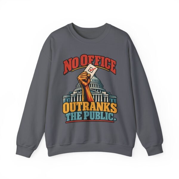 Crewneck Sweatshirt — "No Office Outranks the Public" Protest Graphic