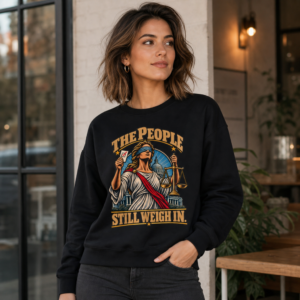 Crewneck Sweatshirt — "The People Still Weigh In" Lady Justice Graphic