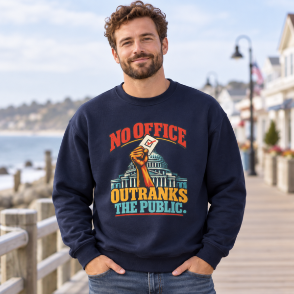 Crewneck Sweatshirt — "No Office Outranks the Public" Protest Graphic