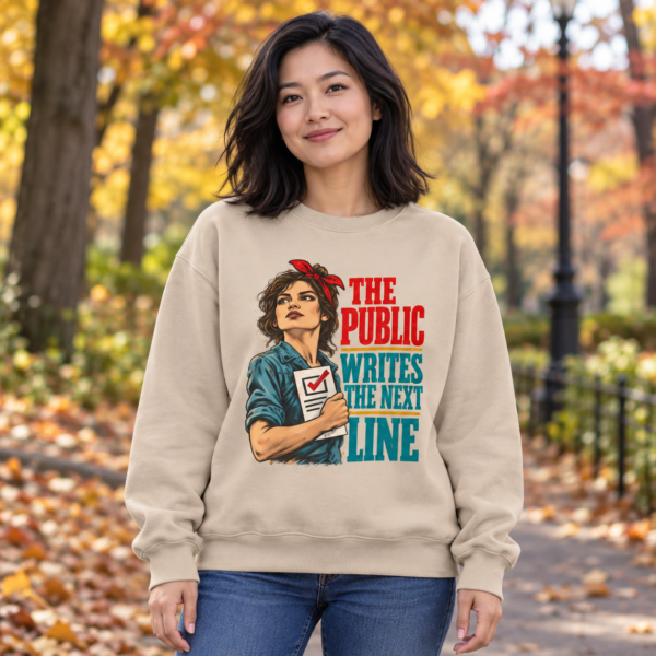 Crewneck Sweatshirt — The Public Writes the Next Line (Vintage Rosie Voter Graphic)