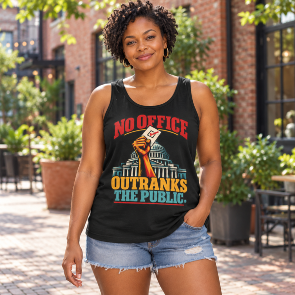 No Office Outranks The Public Tank Top — Voting Rights Graphic Tank