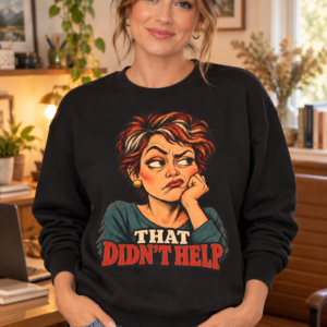 Crewneck Sweatshirt – "That Didn’t Help" Retro Sarcastic Graphic