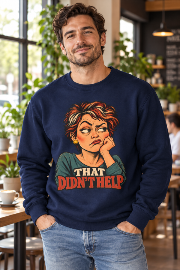 Crewneck Sweatshirt – "That Didn’t Help" Retro Sarcastic Graphic