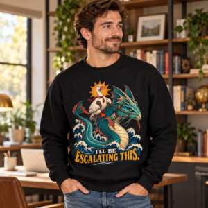 I'll Be Escalating This Sweatshirt — Dragon & Pelican Adventure Graphic Crewneck