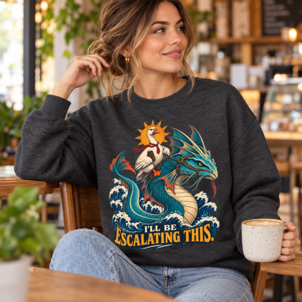 I'll Be Escalating This Sweatshirt — Dragon & Pelican Adventure Graphic Crewneck