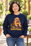 T-Shirt — "I’m Here and That’s Something" Funny Grumpy Grandpa Graphic Tee