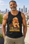 I’m Here And That’s Something Tank Top — Funny Sarcastic Vintage Dad Graphic Tank